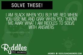 Solve me puzzles who am i answers. 30 I Am Black When You Buy Me Red When You Use Me And Gray When You Throw Me Away What I Am Riddles With Answers To Solve Puzzles Brain