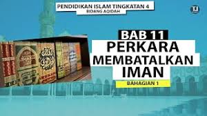 Pengertian iman bahasa, istilah dan dalil 2. Pendidikan Islam Tingkatan 4 Bab 11 Perkara Yang Membatalkan Iman Bahagian1 Youtube