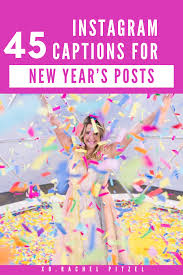45 Instagram Captions For New Year S Posts New Year Post New Year Captions New Years Instagram Captions