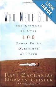 Who Made God And Answers To Over 100 Other Tough Questions Of Faith Norman L Geisler Ravi Zacharias 97 This Or That Questions Who Made God Ravi Zacharias