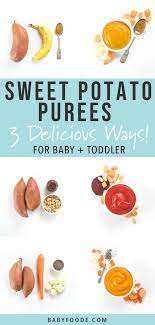 Sweet Potato Baby Food Puree 3 Delicious Ways Recipe Sweet Potato Baby Food Baby Puree Recipes Baby Food Recipes
