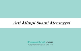 Mimpi suami ada isteri lain. Arti Mimpi Suami Meninggal Menurut Islam Primbon Dan Psikolog