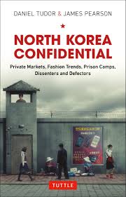 North Korea Confidential Private Markets Fashion Trends Prison Camps Dissenters And Defectors North Korea Korea Ebook