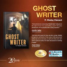 Rave Reviews for R. Wesley Clement's 'Ghost Writer'