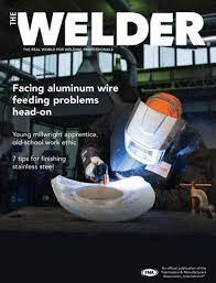 The Welder Magazine Manufacturing Metalworking Welders Metal Working School Work