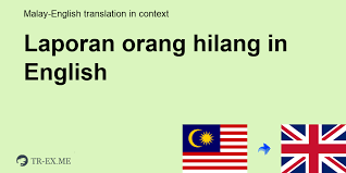 Maybe you would like to learn more about one of these? Apa Maksud Laporan Orang Hilang Dalam Bahasa Inggeris Terjemahan Dalam Bahasa Inggeris