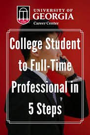 College Student To Full Time Professional In 5 Steps College Students Student College