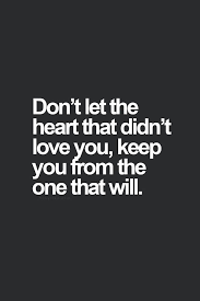 Don T Let The Heart That Didn T Love You Keep You 2016 Quotes Words Inspirational Quotes