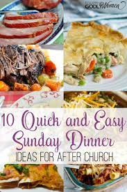 10 Quick And Easy Sunday Lunch Ideas For After Church Equipping Godly Women Easy Sunday Dinner Summer Recipes Dinner Sunday Dinner Recipes