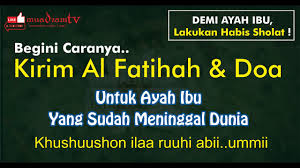 Setelah meninggal, kita akan menjumpai alam kubur dimana kita akan dimintai pertanggungjawaban atas amalan yang kita kerjakan di saat kita masih hidup. Amalkan Habis Sholat Cara Kirim Doa Al Fatihah Untuk Ayah Ibu Yang Sudah Wafat Insyallah Sampai Youtube