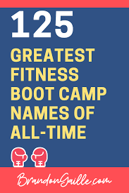 125 Catchy Fitness Boot Camp Class Names In 2020 Fitness Team Names Workout Names Boot Camp Workout