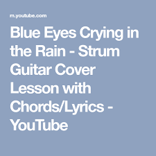 Willie Nelson Blue Eyes Crying In The Rain Chords Blue Eyes Crying In The Rain Strum Guitar Cover Lesson With Chords Lyrics Youtube Guitar Chord Chart Lyrics Strum