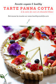 Tarte Panna Cotta Vegan Tarte Vegan Panna Cotta Chocolat Blanc