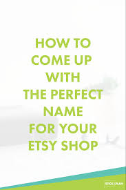 We did not find results for: How To Come Up With The Perfect Name For Your Etsy Shop Stick Plan