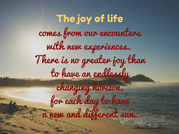 Life Is About Collecting Experiences Not Stuff Where Will You Locate Your Next Changing Horizon Quotes Joy Quotes Life Quotes Life Quotes For Whatsapp