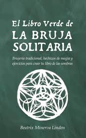 Aunque desaparecida del viejo continente tras las victorias de julio césar en las galias y de octavio augusto en hispania, la civilización celta dejó su huella en la península ibérica. El Libro Verde De La Bruja Solitaria Brujeria Tradicional Hechizos De Magia Y Ejercicios Para Crear Tu Libro De Las Sombras Spanish Edition Linden Beatrix Minerva 9781796888508 Amazon Com Books