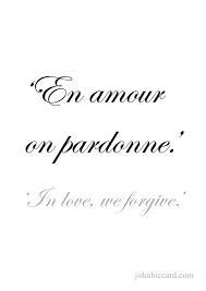 In Love We Forgive French Love Quotes French Quotes French Tattoo Quotes