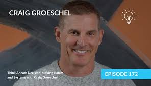 Think Ahead: Decision-Making Habits and Systems with Craig Groeschel