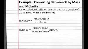 But when you are given a sample of a different mass that is not 100g total, then you have to convert the individual masses by finding their mass percent composition for easier calculations. Chemistry 201 Solutions Converting Between Percent By Mass And Molarity Youtube