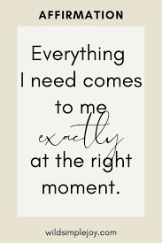 Everything I Need Comes To Me Exactly At The Right Moment 40 Patience Affirmations For When You Just Can T In 2020 Patience Quotes Have Patience Quotes Faith Verses