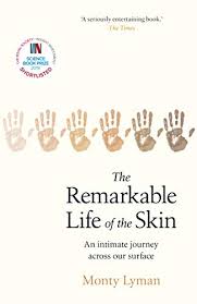 The Remarkable Life Of The Skin An Intimate Journey Across Our Surface Kindle Edition By Monty Lyman He Best Science Books Entertaining Books Books To Read