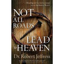 40 inspiring stories & prayers for our nation, by robert jeffress 0 stars be the first to write a review. Not All Roads Lead To Heaven By Dr Robert Jeffress Paperback Mardel 3719242