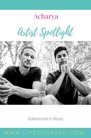 Acharya Artist Spotlight Life Of Creed Music Blog Life Artist