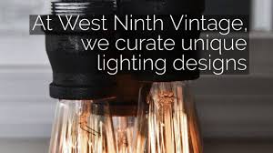West Ninth Vintage Lighting Options To Match Any Interior Decor Or Style Youtube