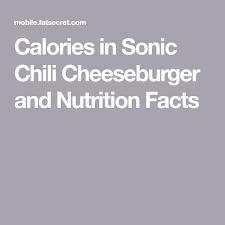 Calories In Sonic Chili Cheeseburger And Nutrition Facts