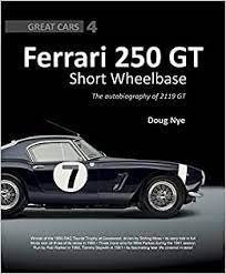 British motorsport and engineering company rml group is working on a sports car inspired by a classic ferrari, specifically the 250 gt swb, and last week we got the first major update since the reveal in june. Ferrari 250 Gt Short Wheel Base The Autobiography Of 4119gt Great Cars Nye Doug 9781907085239 Amazon Com Books