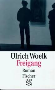 Ulrich woelk, geboren am 18. Freigang Roman Von Ulrich Woelk