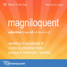 Magniloquent Word Of The Day Dictionary Com Uncommon Words Unusual Words Vocabulary Words