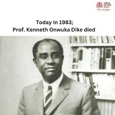 Prof. Kenneth Onwuka Dike was an educationist and historian. He was known  as the "Pioneer Historian" He is credited with having played the leading  role in creating a generation of African historians