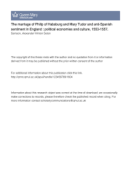The marriage of Philip of Habsburg and Mary Tudor and anti-Spanish  sentiment in England : political economies and culture, 1553-