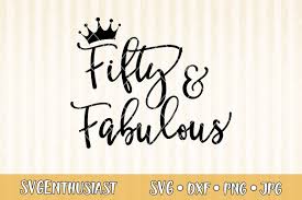 Check spelling or type a new query. Fifty And Fabulous Svg Cut File 295495 Svgs Design Bundles