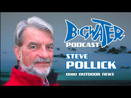 Bigwater Fishing Podcast #3 Steve Pollick Ohio Outdoor News and Toledo  Blade