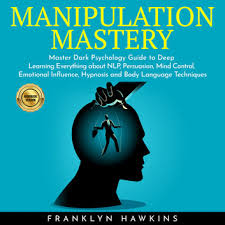 MANIPULATION MASTERY: Master Dark Psychology Guide to Deep ...