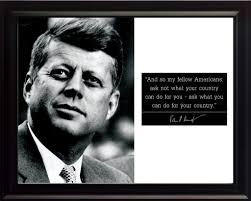 Engage the mind and soul with classic quotations featuring authors from the ages, with wit, wisdom, and brainyquote has been providing inspirational quotes since 2001 to our worldwide community. John F Kennedy Jfk Poster Framed Photo Famous Quotes Ask Not What Your Country Can Do For You We Sell Pictures