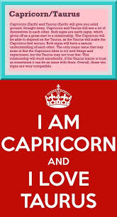 Both are not enthusiastic about life as they tend to look at the more serious aspects of life. Taurus And Capricorn Love