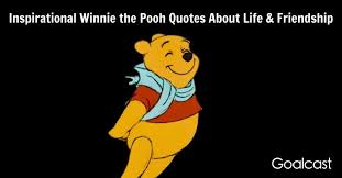 Winnie the pooh quotes about life. Inspirational Winne The Pooh Quotes About Life Friendship