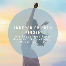 Nenn das gefühl meinetwegen wie du willst: Innerer Frieden Finden Wellness Musik Fur Emotionale Heilung Musiktherapie Album By Entspannung Natur Phantasiereise Spotify