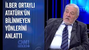 Ilber Ortayli Ataturk Un Bilinmeyen Yonlerini Anlatti Youtube