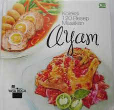 Judul Koleksi 120 Resep Masakan Ayam No Isbn 9786020330082 Penulis Yasa Boga Penerbit Gramedia Bp Tanggal Terbit Mei Resep Masakan Masakan Resep