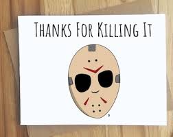Horror Themed, Thank You Card, Digital, Jason, Friday the 13th, Thanks for  Killing It