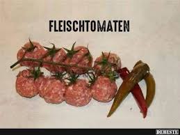 22 Fotos Die Leute Nicht Witzig Finden Die Kein Fleisch Essen Mett Lustig Fleischtomate Fleisch