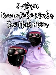 Antrean padat untuk masuk area gbk. Cerita Cha 5 Alasan Kenapa Wajib Pakai Masker Saat Naik Motor