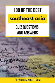 Every year, the united states officially celebrates may as asian american history month, a chance to reflect on the experiences and important roles that asian americans have played in the nation's history. Southeast Asia Quiz Questions And Answers The Ultimate Sea Quiz 2020