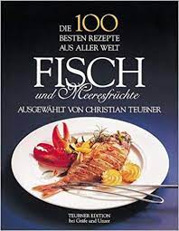 Die 100 Besten Rezepte Aus Aller Welt Fisch Und Meeresfruchte Rezepte Mittagessen Rezepte Abendessen Din Gute Rezepte Rezepte Einfache Rezepte Mittagessen