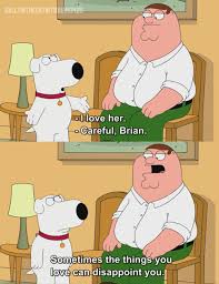 This quote is an example of stewie's initial personality, where he would associate his global takeover with the death of his family. Brian Griffin Quotes Quotesgram