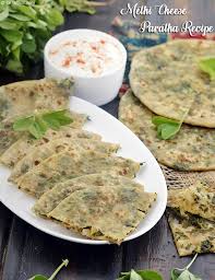 Methi Cheese Paratha Recipe Recipe Paratha Paratha Recipes Recipes